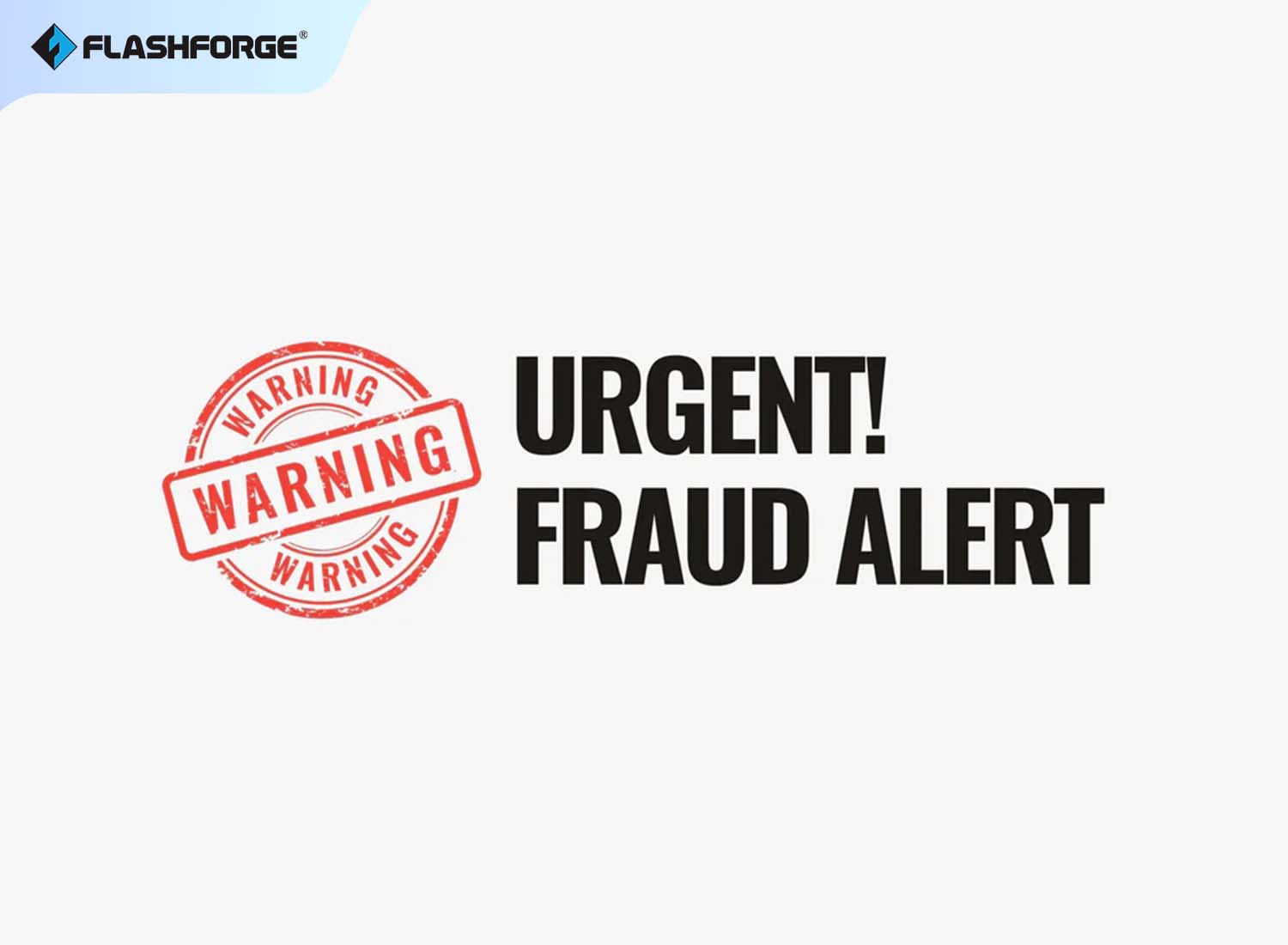 Flashforge Urgent Fraud Alert